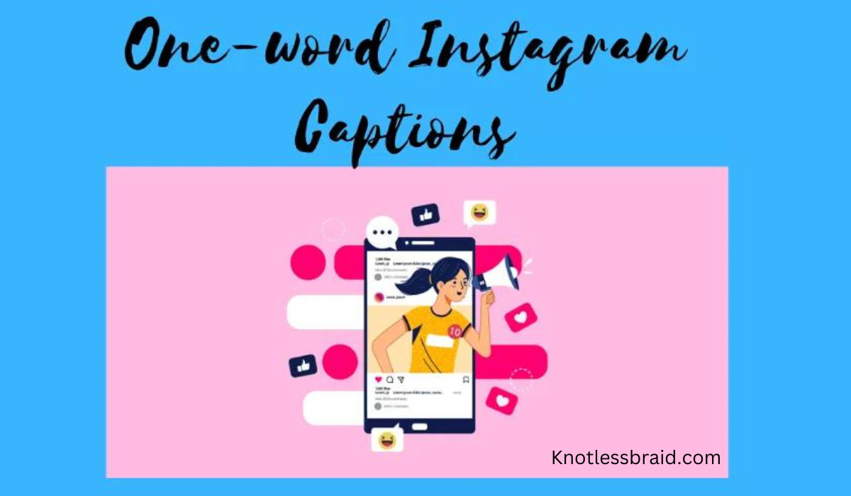 350 Best One Word Captions For Instagram Knotless Draid
