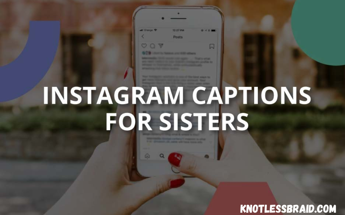 500+ Best, Cute, Funny, and Emotional Sister Captions for Instagram